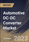 Automotive DC-DC Converter Market Size, Share & Industry Trends Analysis Report By Type (Isolated and Non-Isolated), By Vehicle Type (BEV and PHEV), By Application, By Regional Outlook and Forecast, 2023 - 2030- Product Image