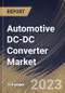 Automotive DC-DC Converter Market Size, Share & Industry Trends Analysis Report By Type (Isolated and Non-Isolated), By Vehicle Type (BEV and PHEV), By Application, By Regional Outlook and Forecast, 2023 - 2030 - Product Thumbnail Image