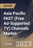 Asia Pacific FAST (Free Ad-Supported TV) Channels Market Size, Share & Industry Trends Analysis Report By Type (Linear Channels, and Video on Demand), By Content Type, By Distribution Platform, By Country and Growth Forecast, 2023 - 2030- Product Image