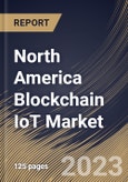 North America Blockchain IoT Market Size, Share & Industry Trends Analysis Report By Application, By Vertical, By Component, By Organization Size (Large Enterprises, and SMEs), By Country and Growth Forecast, 2023 - 2030- Product Image