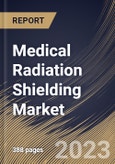 Medical Radiation Shielding Market Size, Share & Industry Trends Analysis Report By Product, By Solution, By End User (Hospitals, Clinics & ASCs, and Diagnostic Centers), By Regional Outlook and Forecast, 2023 - 2030- Product Image