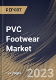 PVC Footwear Market Size, Share & Industry Trends Analysis Report By Product (Shoes, Flip Flops, and Others), By Distribution Channel (Offline, and Online), By Regional Outlook and Forecast, 2023 - 2030- Product Image