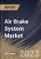 Air Brake System Market Size, Share & Industry Trends Analysis Report By Vehicle Type, By Brake Type (Drum Air Brake, and Disc Air Brake), By Application, By Regional Outlook and Forecast, 2023 - 2030 - Product Thumbnail Image