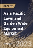 Asia Pacific Lawn and Garden Water Equipment Market Size, Share & Industry Trends Analysis Report By Usage (Residential, and Commercial), By Control Type (Semi-automatic, Automatic, and Manual), By Product Type, By Country and Growth Forecast, 2023 - 2030- Product Image