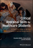 Critical Appraisal Skills for Healthcare Students. A Practical Guide to Writing Evidence-based Practice Assignments. Edition No. 1- Product Image