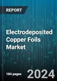 Electrodeposited Copper Foils Market by Type, Application - Global Forecast 2025-2030- Product Image