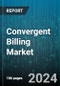 Convergent Billing Market by Solution, Service, Deployment, Enterprise Size - Global Forecast 2025-2030 - Product Image