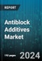 Antiblock Additives Market by Product Type, Material, End-User - Global Forecast 2025-2030 - Product Thumbnail Image