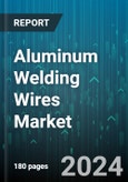 Aluminum Welding Wires Market by Product, Technology, Distribution Channel, End-Use Industry, Application - Global Forecast 2025-2030- Product Image