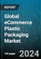 Global eCommerce Plastic Packaging Market by Product (Air Bubble Packaging, Polymailers, Pouches & Bags), Type (High Density Polyethylene, Low-Density Polyethylene, Polyethylene Terephthalate), End-User - Forecast 2024-2030 - Product Thumbnail Image