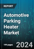 Automotive Parking Heater Market by Product Type, Mounting, Fuel Type, Technology, Sales Channel, Vehicle Type - Global Forecast 2025-2030- Product Image