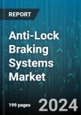 Anti-Lock Braking Systems Market by Component, Type, Vehicle Type - Global Forecast 2025-2030- Product Image