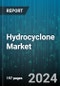 Hydrocyclone Market by Type, Range, Phase, Material, Design, Application, End-User - Global Forecast 2025-2030 - Product Image