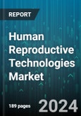 Human Reproductive Technologies Market by Type, Application, End-User - Global Forecast 2025-2030- Product Image