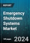 Emergency Shutdown Systems Market by System Type, Component, Application - Global Forecast 2025-2030 - Product Thumbnail Image