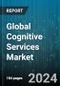 Global Cognitive Services Market by Service Type, Technology, Organization Size, Vertical - Forecast 2024-2030 - Product Image