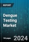 Dengue Testing Market by Type, Component, End-User - Global Forecast 2025-2030 - Product Image