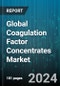 Global Coagulation Factor Concentrates Market by Type of Coagulation Factor, Product Formulation, Application, End-User - Forecast 2024-2030 - Product Thumbnail Image