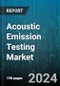 Acoustic Emission Testing Market by Component, Source Location Techniques, Services, Application - Global Forecast 2025-2030 - Product Thumbnail Image