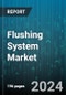 Flushing System Market by Type, Technology, Installation, End-User - Global Forecast 2025-2030 - Product Thumbnail Image