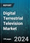 Digital Terrestrial Television Market by Component (Antennas, Receivers, Set-Top Boxes), Service Type (Free-to-Air, Paid), Resolution, Technology, End-User - Global Forecast 2025-2030 - Product Image