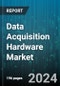 Data Acquisition Hardware Market by Components, Product, Application, Vertical - Global Forecast 2025-2030 - Product Thumbnail Image