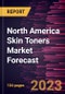 North America Skin Toners Market Forecast to 2028 -Regional Analysis - Product Image