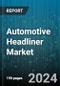 Automotive Headliner Market by Material, Distribution Channel, Vehicle Type - Global Forecast 2025-2030 - Product Image