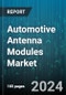 Automotive Antenna Modules Market by Type, Frequency Range, Autonomous Driving Level, Sales Channel, Vehicle Type - Global Forecast 2025-2030 - Product Thumbnail Image