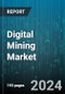 Digital Mining Market by Component, Function, Connectivity, Application - Global Forecast 2025-2030 - Product Image