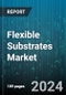 Flexible Substrates Market by Material, Application, End-User - Global Forecast 2025-2030 - Product Thumbnail Image