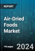 Air-Dried Foods Market by Food Type, Packaging Type, Distribution Channel, End-User - Global Forecast 2025-2030- Product Image