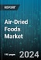 Air-Dried Foods Market by Food Type, Packaging Type, Distribution Channel, End-User - Global Forecast 2025-2030 - Product Thumbnail Image