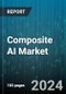 Composite AI Market by Component, Application, End-User - Global Forecast 2025-2030 - Product Thumbnail Image