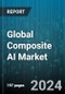Global Composite AI Market by Component (Hardware, Services, Software), Application (Predictive Maintenance, Product Design & Development, Quality Control), End-User - Forecast 2024-2030 - Product Thumbnail Image