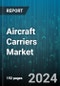 Aircraft Carriers Market by Type, Aircraft Type, Technology, Application - Global Forecast 2025-2030 - Product Image