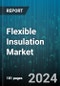 Flexible Insulation Market by Materials, Applications - Global Forecast 2025-2030 - Product Thumbnail Image