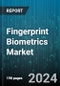 Fingerprint Biometrics Market by Offering, Authentication Type, Type, End-user - Global Forecast 2025-2030 - Product Thumbnail Image