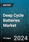 Deep Cycle Batteries Market by Type, Component - Global Forecast 2025-2030 - Product Image