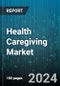 Health Caregiving Market by Services, Type, Provider, Age Group, End-Users - Global Forecast 2025-2030 - Product Image