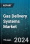 Gas Delivery Systems Market by Offering, Application - Global Forecast 2025-2030 - Product Image