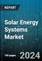 Solar Energy Systems Market by Component, Technology, Source, Deployment, End-user - Global Forecast 2025-2030 - Product Image