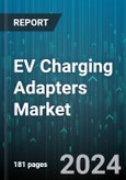 EV Charging Adapters Market by Product, Power Output, Application - Global Forecast 2025-2030- Product Image