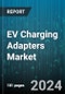 EV Charging Adapters Market by Product, Power Output, Application - Global Forecast 2025-2030 - Product Image