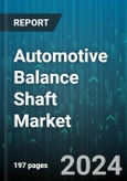 Automotive Balance Shaft Market by Engine Type, Manufacturing Process, Application, Sales Channel - Global Forecast 2025-2030- Product Image