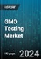 GMO Testing Market by Product, Technology, GMO Type, End-User - Global Forecast 2025-2030 - Product Thumbnail Image