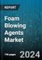 Foam Blowing Agents Market by Product Type, Application, End-Use - Global Forecast 2025-2030 - Product Image