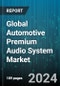 Global Automotive Premium Audio System Market by Components (Hardware, Software), Sound Management (Manual, Voice Recognition), Vehicle Type, Sales Channel - Forecast 2024-2030 - Product Thumbnail Image