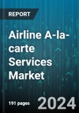 Airline A-la-carte Services Market by Type, Carrier Type - Global Forecast 2025-2030- Product Image