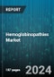 Hemoglobinopathies Market by Indication, Treatment, Diagnosis, End-User - Global Forecast 2025-2030 - Product Image